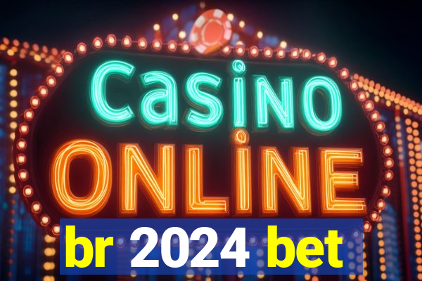 br 2024 bet